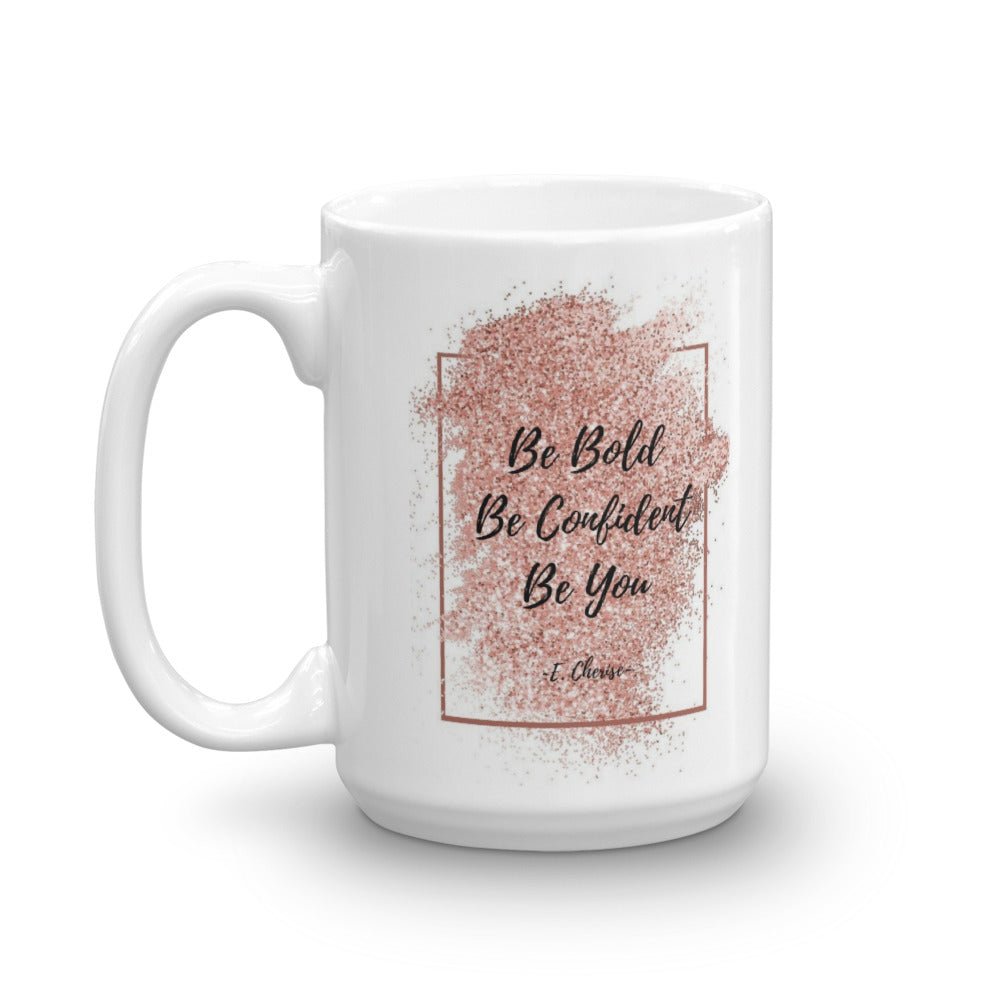 Be Bold Mug - Essential Excellence Co.